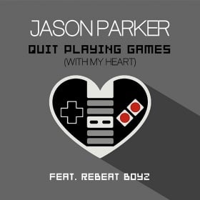 JASON PARKER FEAT. REBEAT BOYZ - QUIT PLAYING GAMES (WITH MY HEART)